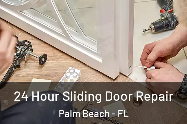  24 Hour Sliding Door Repair Palm Beach - FL