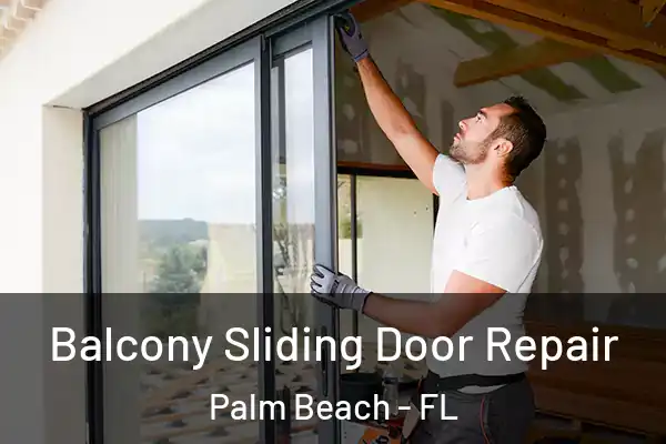  Balcony Sliding Door Repair Palm Beach - FL