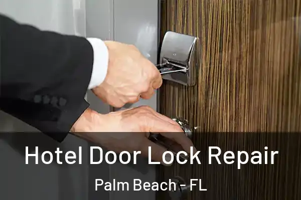 Hotel Door Lock Repair Palm Beach - FL