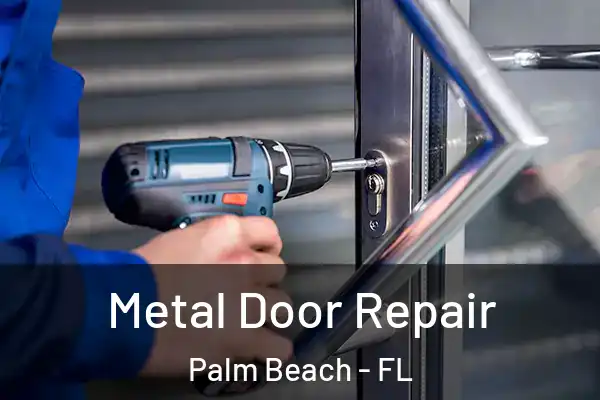  Metal Door Repair Palm Beach - FL