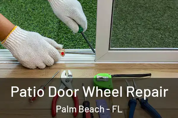  Patio Door Wheel Repair Palm Beach - FL