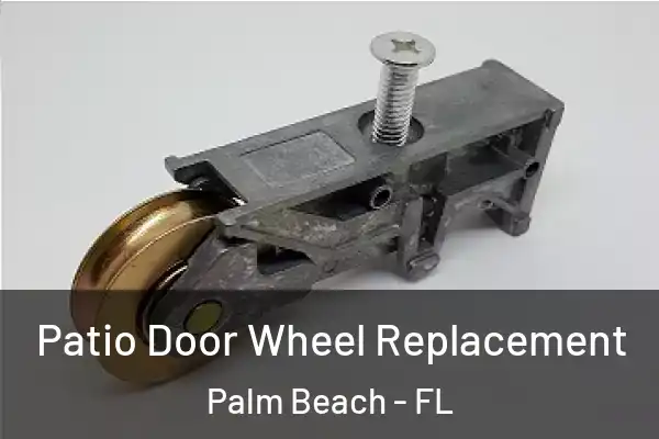  Patio Door Wheel Replacement Palm Beach - FL