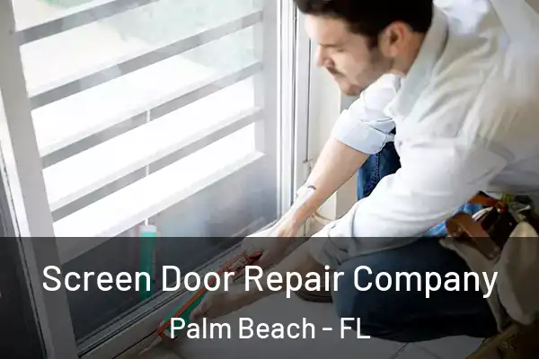  Screen Door Repair Company Palm Beach - FL