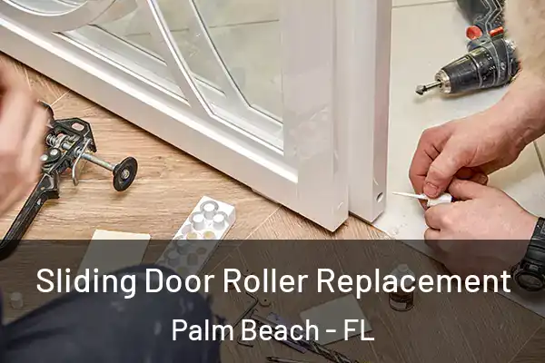  Sliding Door Roller Replacement Palm Beach - FL