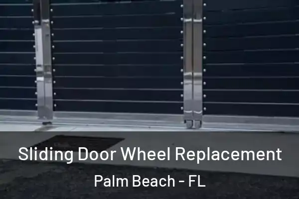  Sliding Door Wheel Replacement Palm Beach - FL