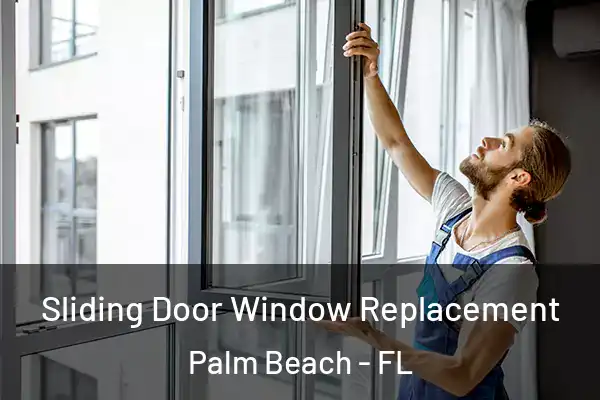  Sliding Door Window Replacement Palm Beach - FL
