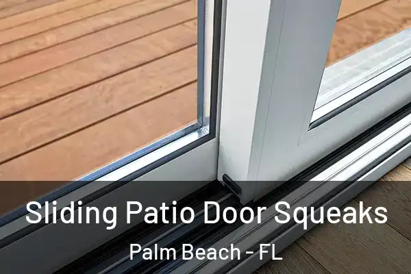  Sliding Patio Door Squeaks Palm Beach - FL